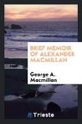 Brief Memoir of Alexander MacMillan