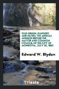 Our Origin, Dangers and Duties: The Annual Address Before the Mayor and Common Council of the City of Monrovia, July 26, 1865