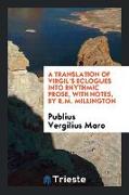 A Translation of Virgil's Eclogues Into Rhythmic Prose, with Notes, by R.M. Millington