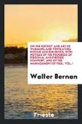 On the History and Art of Warming and Ventilating Rooms and Buildings, with Notices of the Progress of Personal and Fireside Comfort, and of the Manag