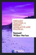 Chicago traction, a history, legislative and political