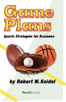 Game Plans: Sports Strategies for Business