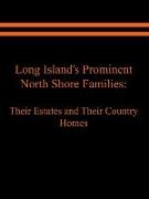 Long Island's Prominent North Shore Families: Their Estates and Their Country Homes Volume II