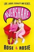 Overshare: Love, Laughs, Sexuality and Secrets