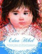 Edna Hibel: An Artist's Story of Love and Compassion