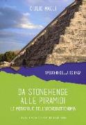 Da Stonehenge alle piramidi. Le meraviglie dell'archeoastronomia