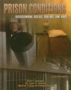 Prison Conditions: Overcrowding, Disease, Violence, and Abuse