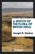 A Sketch of the Flora of British India