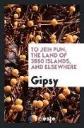 To Jeih Pun, the land of 3850 islands, and elsewhere