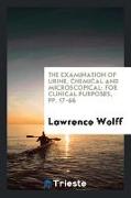 The Examination of Urine, Chemical and Microscopical: For Clinical Purposes, Pp. 17-66