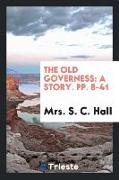 The Old Governess: A Story. Pp. 8-41