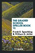 The Graded School Speller Book VI