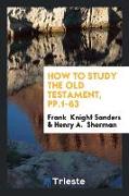 How to Study the Old Testament, Pp.1-63