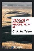 The Cause of Geologic Periods, Pp. 7-65