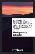 Westward the course of empire, "out West" and "back East" on the first trip of the "Los Angeles limited"