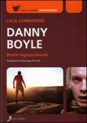 Danny Boyle. Brucia ragazzo brucia