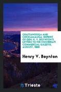 Chattanooga and Chickamauga. Reprint of Gen. H. V. Boynton's Letters to the Cincinnati Commercial Gazette, August, 1888