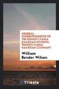 General Superintendents of the Pennsylvania Railroad Division, Pennsylvania Railroad Company