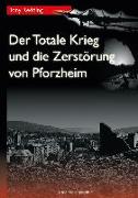 Der Totale Krieg und die Zerstörung von Pforzheim