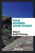 Four Hundred Good Stories