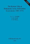 The Roman Villa at Shakenoak Farm, Oxfordshire. Excavations 1960-1976