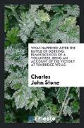 What Happened After the Battle of Dorking: Reminiscences of a Volunteer, Being an Account of the Victory at Tunbridge Wells