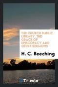 The Church Public Library. the Grace of Episcopacy and Other Sermons