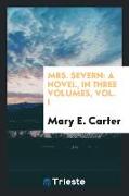Mrs. Severn: A Novel, in Three Volumes, Vol. I