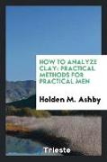 How to Analyze Clay: Practical Methods for Practical Men