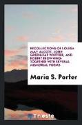 Recollections of Louisa May Alcott, John Greenleaf Whittier, and Robert Browning: Together with Several Memorial Poems