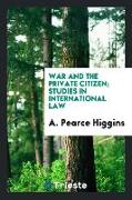 War and the private citizen, studies in international law