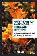 Fifty years of banking in Chicago, 1857-1907