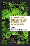Poems of Oisin, Bard of Erin: The Battle of Ventry Harbour, &c. from the Irish
