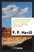 Some Recollection in the Life of Lieut.-Col. P. P. Nevill, Late Major 63rd Regiment