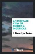 An Intimate View of Robert G. Ingersoll