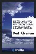 Nervous and Mental Disease Monograph Series, No. 15, Dreams and Myths: A Study in Race Psychology