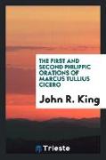 The First and Second Philippic Orations of Marcus Tullius Cicero