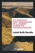 My Mountain Tops: The Romance of a Journey Across the Canadian Rockies