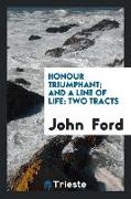 Honour Triumphant, And a Line of Life: Two Tracts