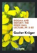Dogma and History: The Essex Hall Lecture, Pp. 5-82