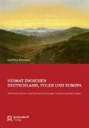 Heimat zwischen Deutschland, Polen und Europa