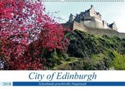 City of Edinburgh - Schottlands prachtvolle Hauptstadt (Wandkalender 2018 DIN A2 quer)