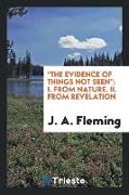 The Evidence of Things Not Seen: I. from Nature. II. from Revelation