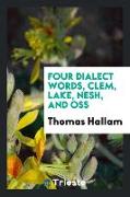 Four dialect words, clem, lake, nesh, and oss. [With] Addenda