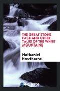 The Great Stone Face and Other Tales of the White Mountains