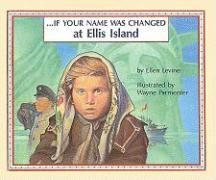 If Your Name Was Changed at Ellis Island