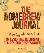 The Homebrew Journal: From Ingredients to Glass: An Essential Record of Recipes and Observations