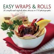 Easy Wraps & Rolls: 20 Simple and Stylish Ideas Shown in 150 Photographs