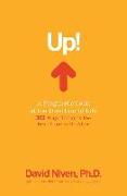 Up! a Pragmatic Look at the Direction of Life: 365 Ways Today Is the Best Time to Be Alive