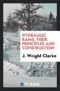 Hydraulic Rams, Their Principles and Construction